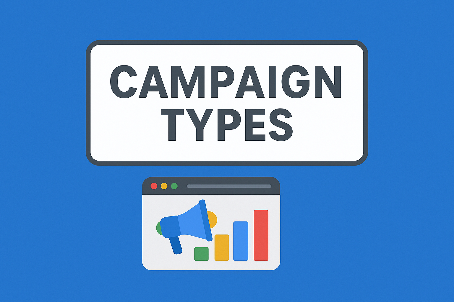 Google Ads Campaign Types